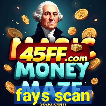 fays scan